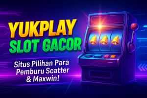 YUKPLAY SLOT GACOR Situs Pilihan Para Pemburu Scatter & Maxwin