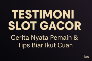 TESTIMONI SLOT GACOR Cerita Nyata Pemain & Tips Biar Ikut Cuan 2025